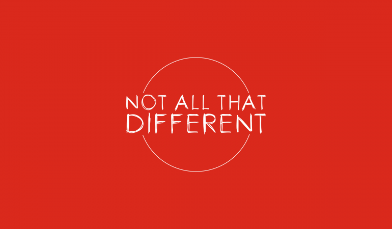Not All That Different